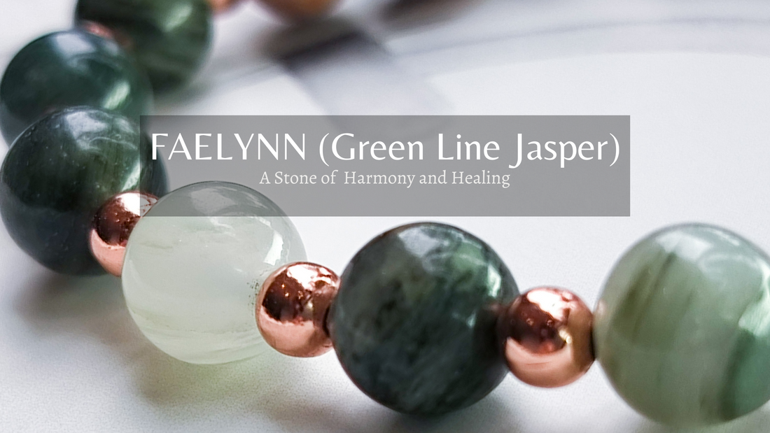 FAELYNN (Green Line Jasper) - A Stone of Harmony and Healing