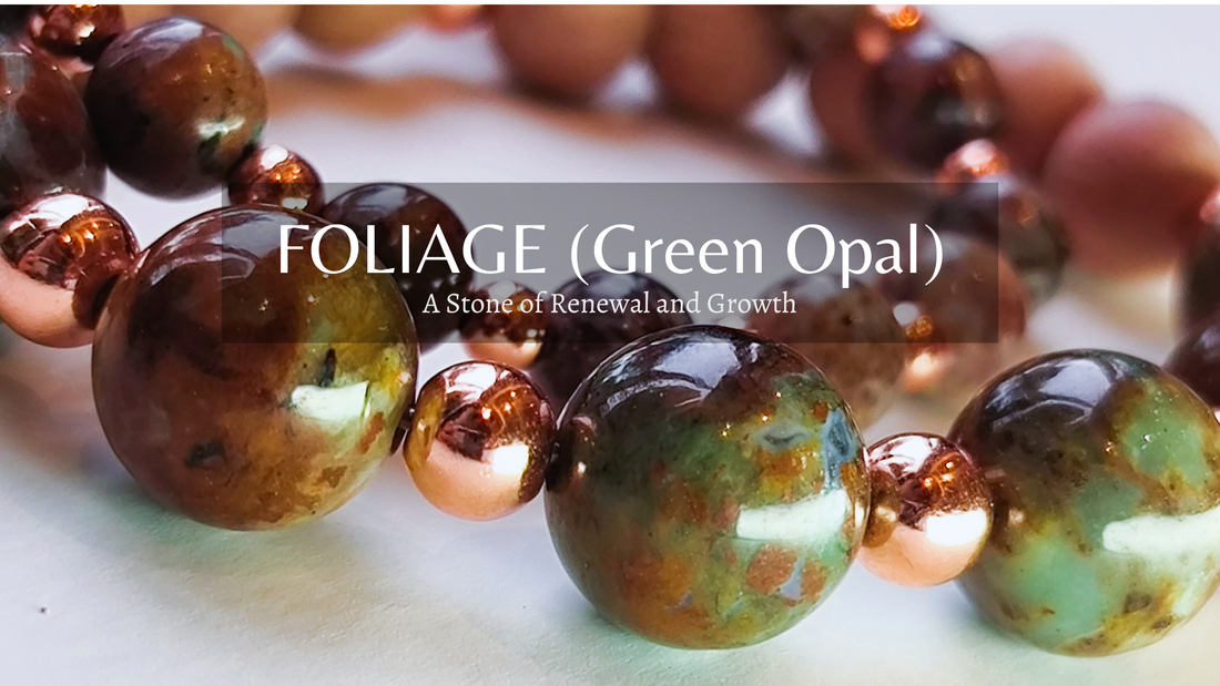 FOLIAGE (Green Opal Jasper) - A Stone of Renewal and Growth